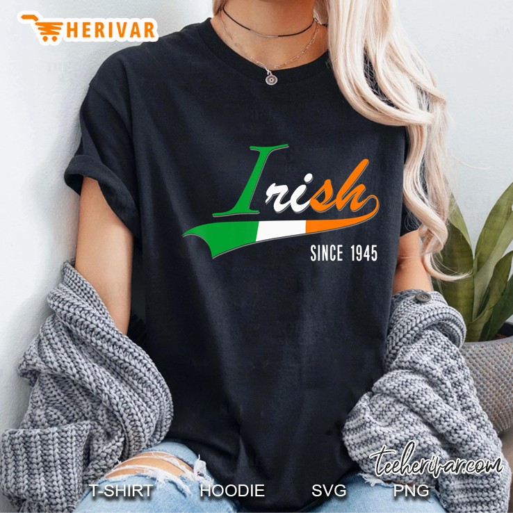 75Th Birthday Gift Irish Since 1945 75 Years Born In Ireland Ladies Tee