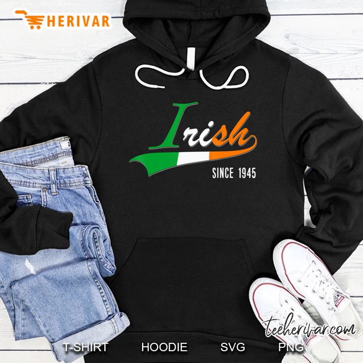 75Th Birthday Gift Irish Since 1945 75 Years Born In Ireland Hoodie