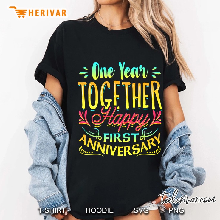 First Anniversary Shirt One Year Together Happy Anniversary Ladies Tee