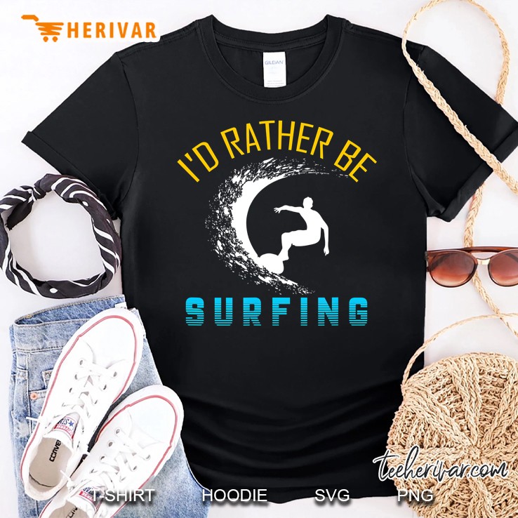 I'd Rather Be Surfing Shirt