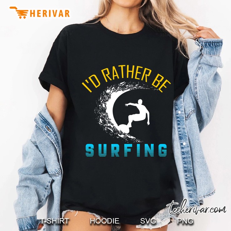 I'd Rather Be Surfing Hoodie