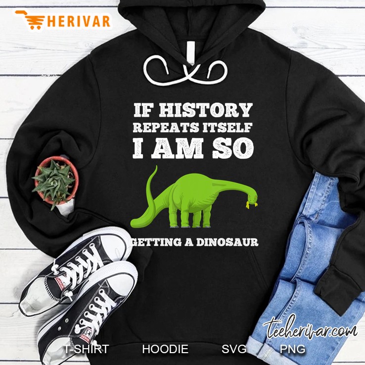 If History Repeats Itself I Am I'm So Getting A Dinosaur Tee Mugs