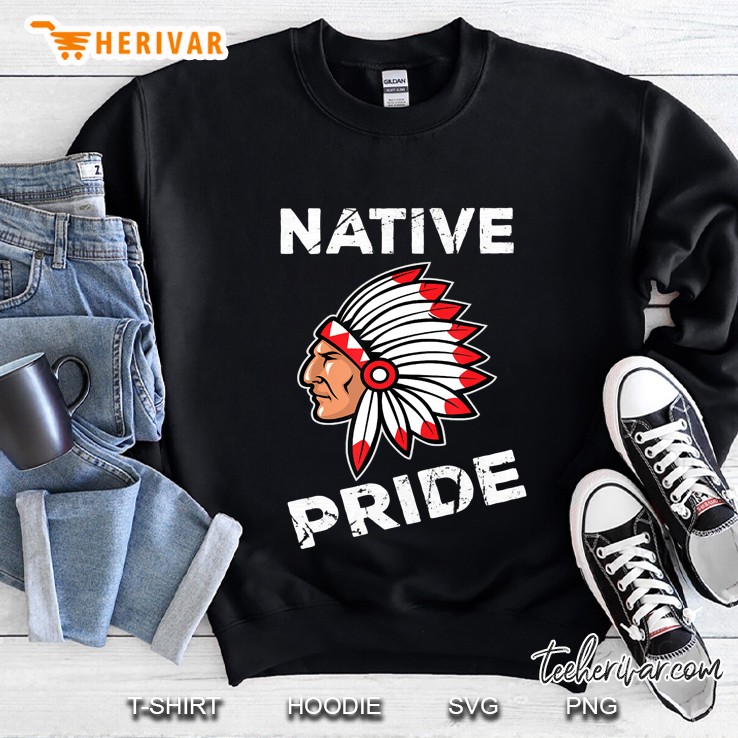 Indian Chief Pride Native American And Gift Sweatshirt