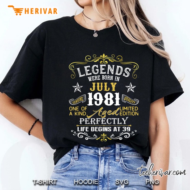 Legends Were Born In July 1981 39Th Birthday Gift Hoodie