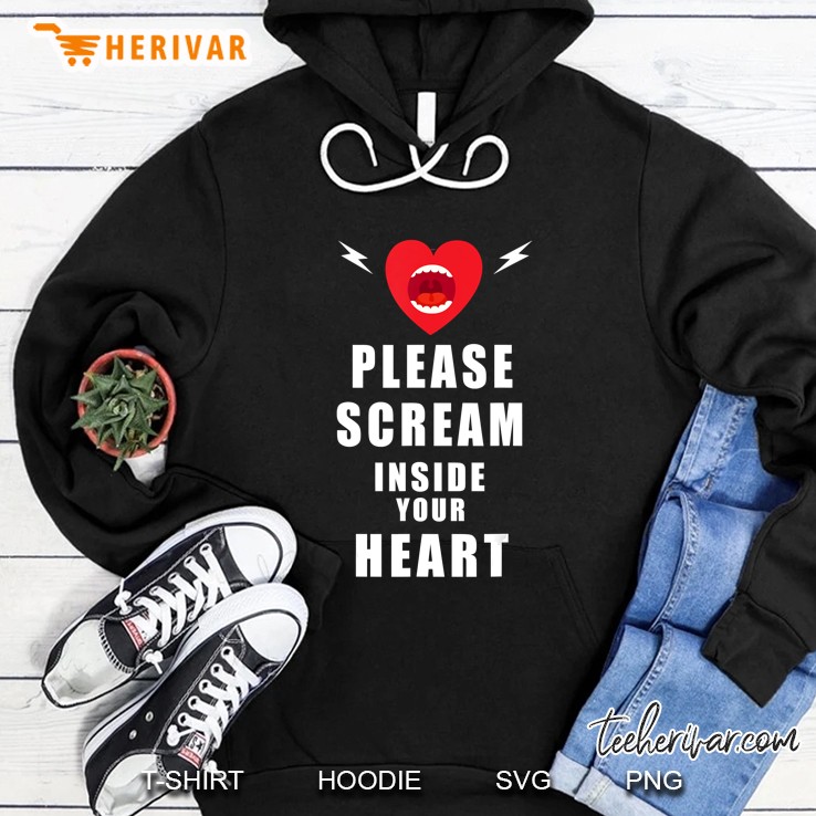 Please Scream Inside Your Heart Hoodie