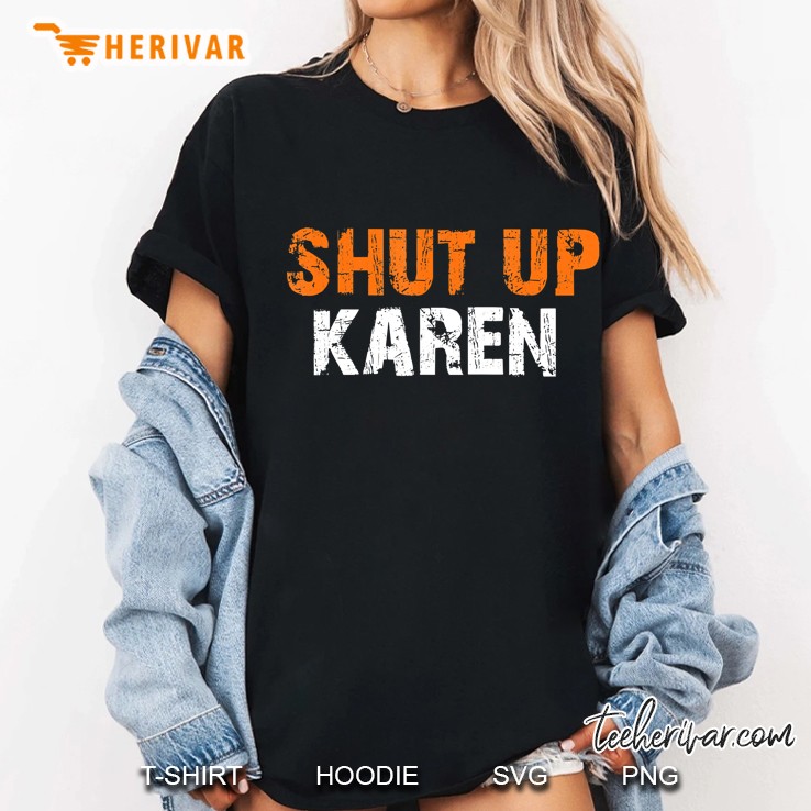 Shut Up Karen Meme Distressed Hoodie