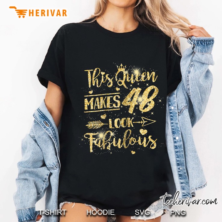 This Queen Makes 48 Look Fabulous 48Th Birthday Gift Ladies Tee