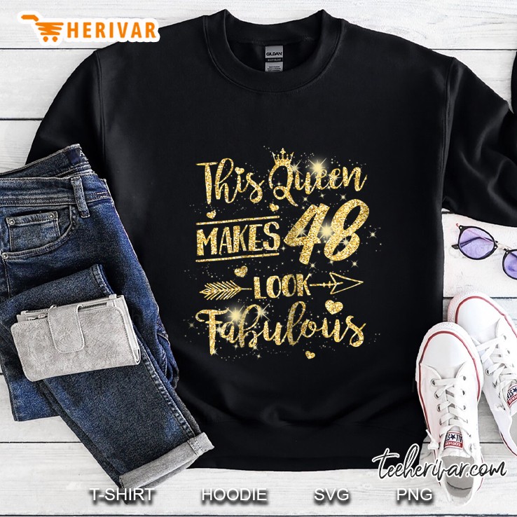 This Queen Makes 48 Look Fabulous 48Th Birthday Gift Sweatshirt