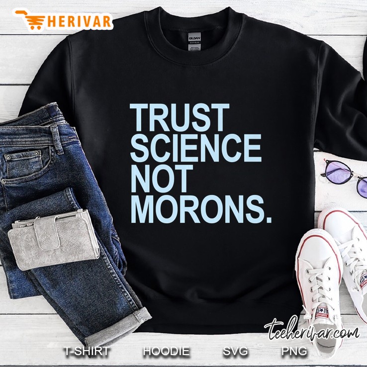 Trust Science Not Morons Premium Sweatshirt