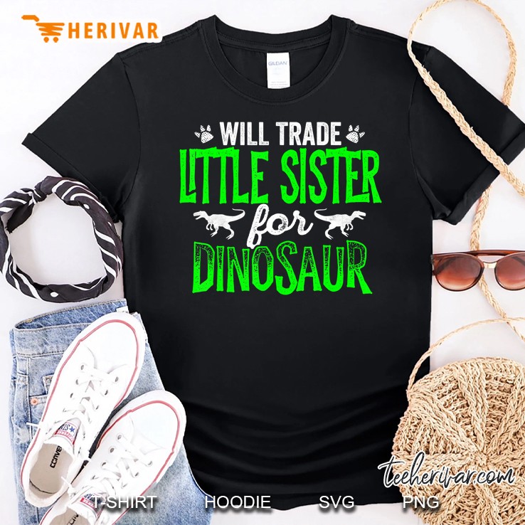 Will Trade Little Sister For Dinosaur Matching Shirt