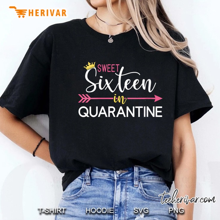 Womens Sweet 16 In Quarantine Shirt - Sixteen 16Th Birthday Hoodie