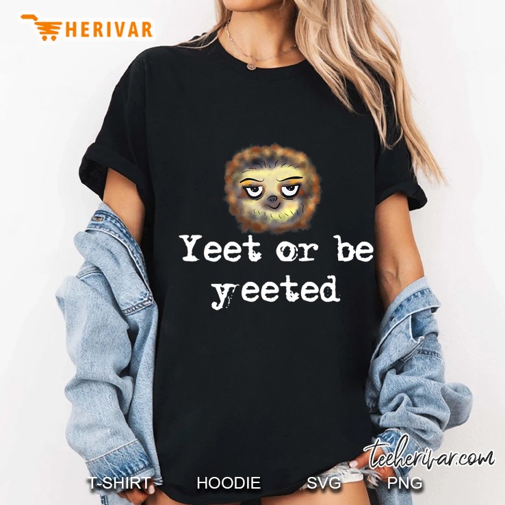 Yeet Or Be Yeeted Sloth Ladies Tee