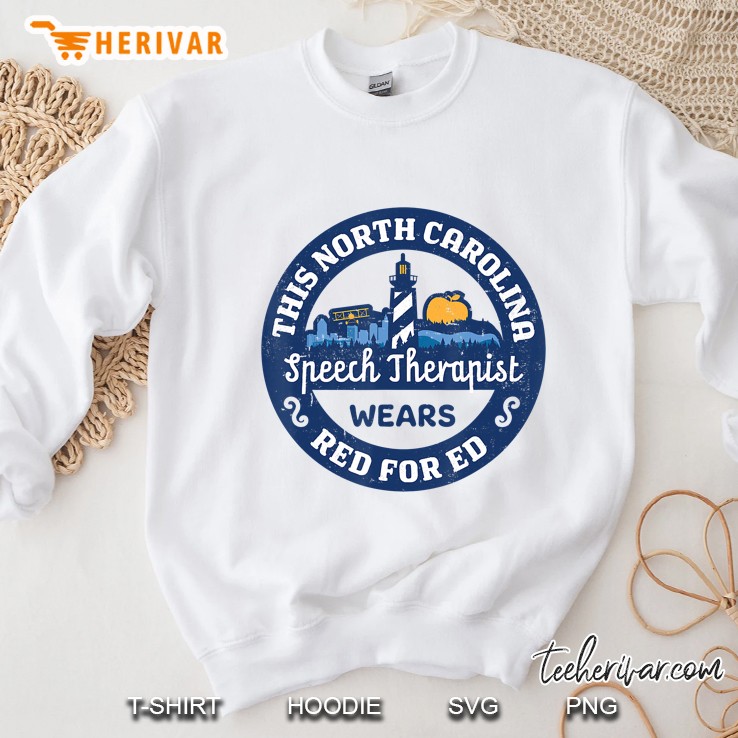 Red For Ed Shirt North Carolina Speech Therapist Sweatshirt