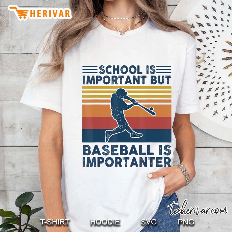 School Is Important But Baseball Is Importanter Baseball Hoodie