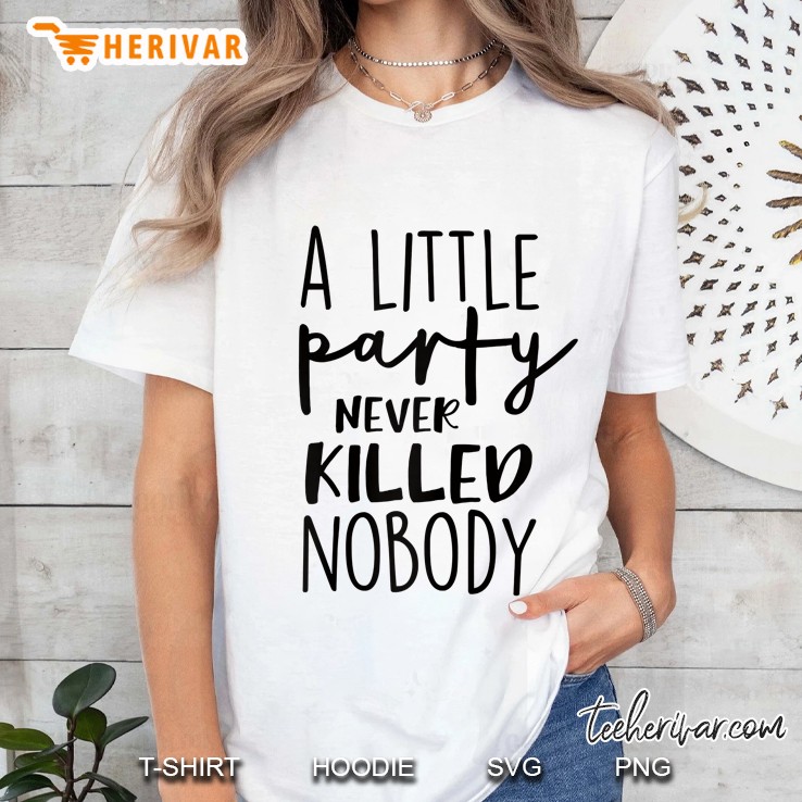 Womens A Party Never Killed Nobody Ladies Tee