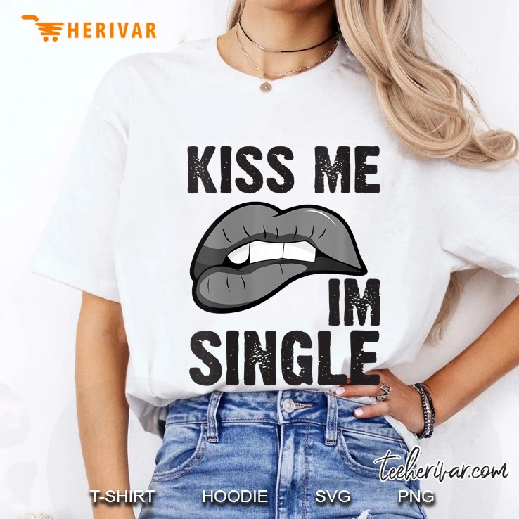 Womens Funny Graphic Kiss Me I'm Single Hoodie