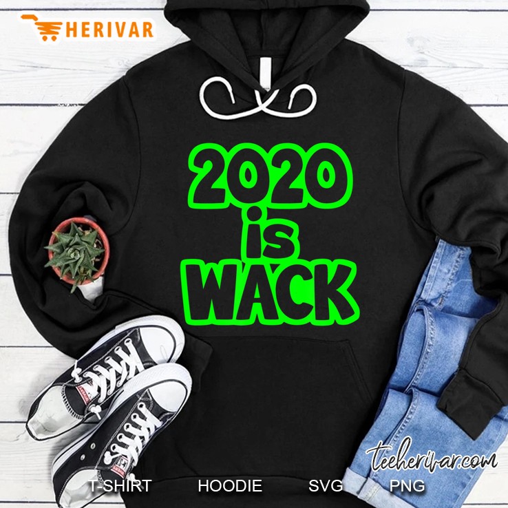2020 Is Wack Hoodie