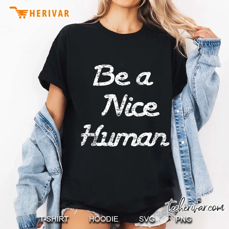 Be A Nice Human Shirt,Dude Be Kind,Choose Kindness,Love Wins Ladies Tee