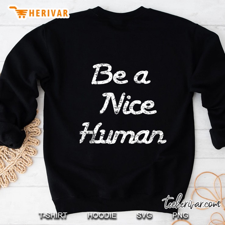 Be A Nice Human Shirt,Dude Be Kind,Choose Kindness,Love Wins Sweatshirt