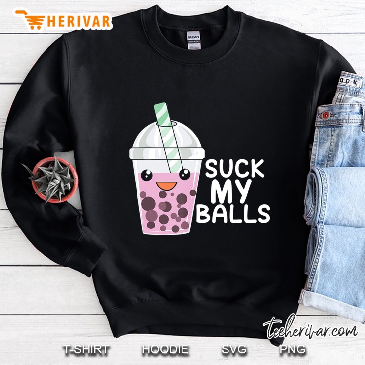 Boba Tea I Suck My Balls I Bubble-Tea Sweatshirt