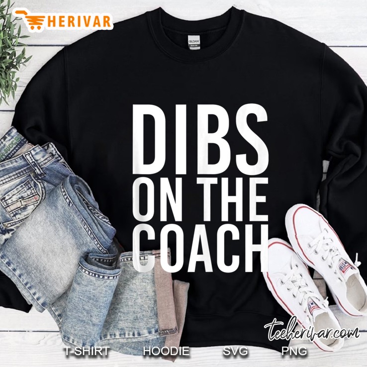 Dibs On The Coach Tank Top Sweatshirt