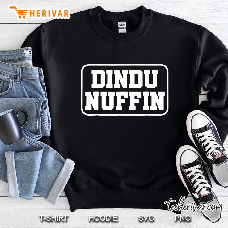 Dindu Nuffin Sweatshirt