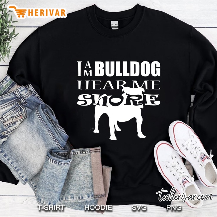 Funny Bulldog I Am Bulldog Hear Me Snore Sweatshirt