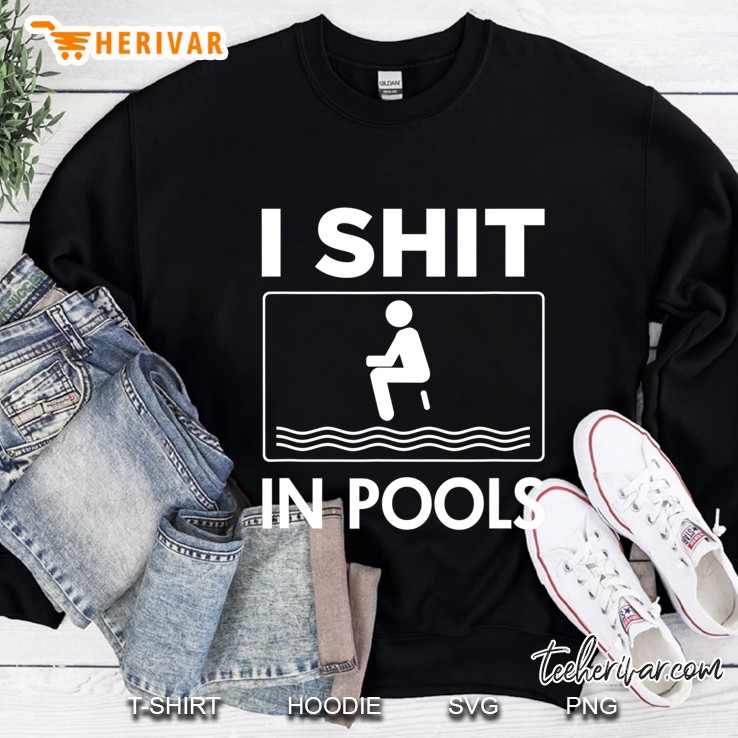 Funny I Shit In Pools Offensive Swimming Swim Sweatshirt