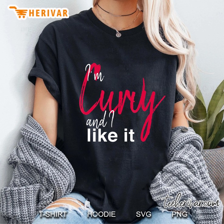 I'm Curvy And I Like It For Women And Men Hoodie