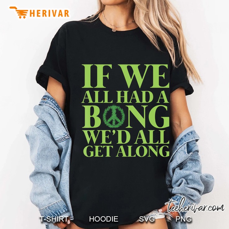 If We All Had A Bong We