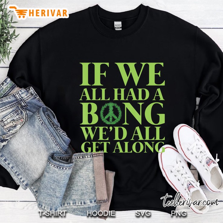 If We All Had A Bong We