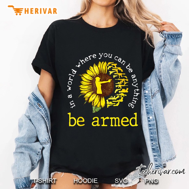 In A World Where You Can Be Anything Be Armed Sunflower Guns Hoodie