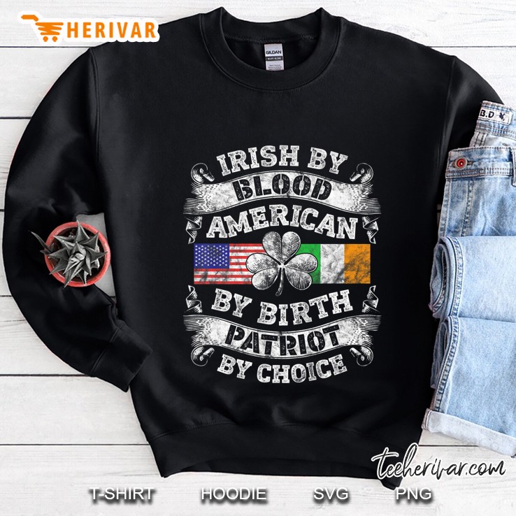 Irish By Blood American By Birth Patriot By Choice Funny Men Premium Sweatshirt