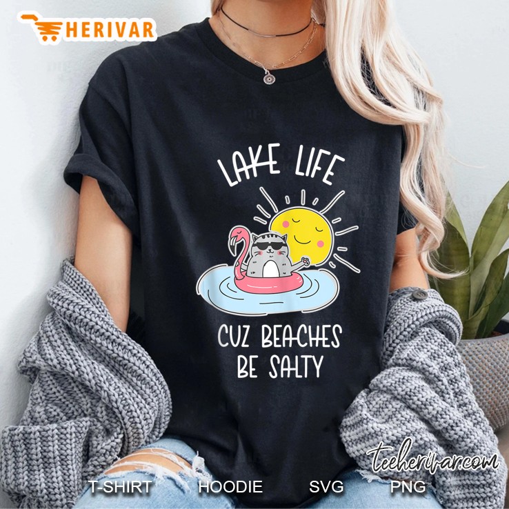 Lake Life Cuz Beaches Be Salty For Women Or Men Funny Cat Tank Top Hoodie