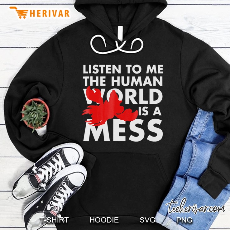Listen To Me The Human World Is A Mess Hoodie