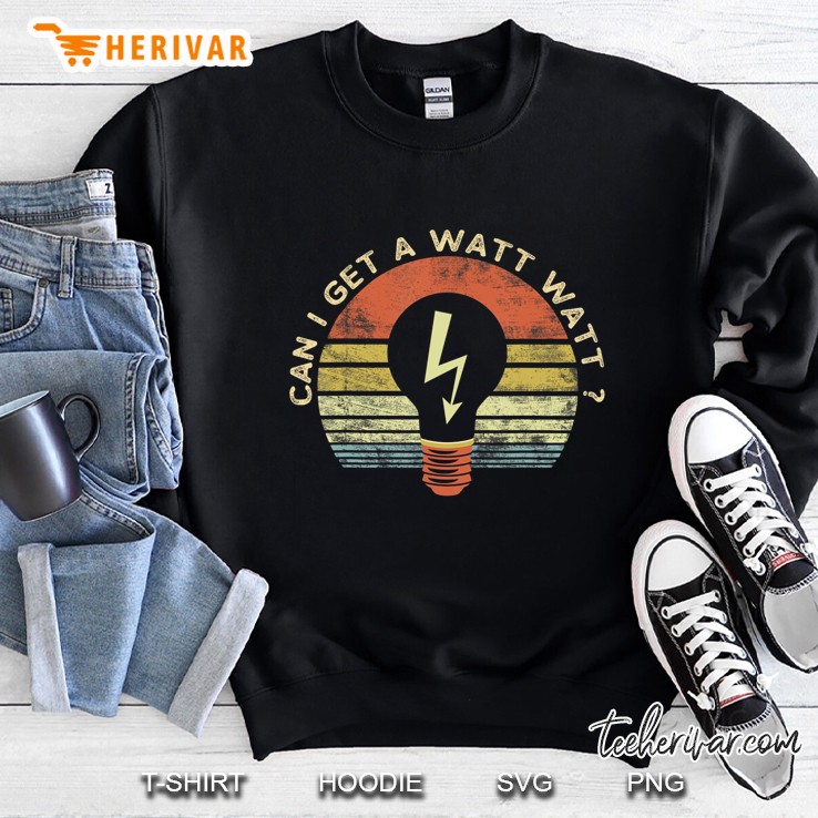 Mens Funny Electrician Gifts Can I Get A Watt Watt Retro Vintage Sweatshirt