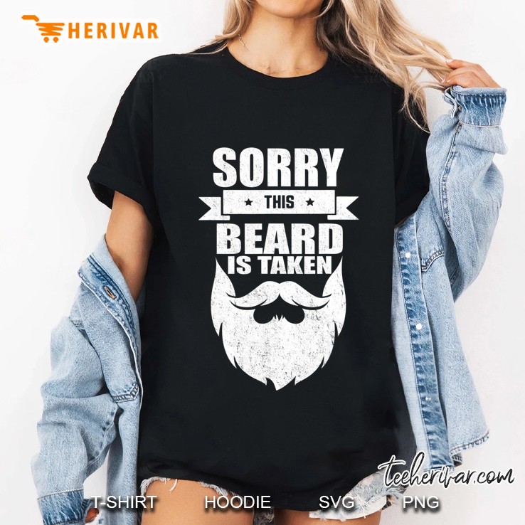 Mens Sorry This Beard Is Taken Shirt, Valentines Day Gift For Him Hoodie