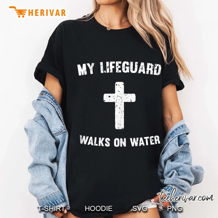 My Lifeguard Walks On Water Hoodie