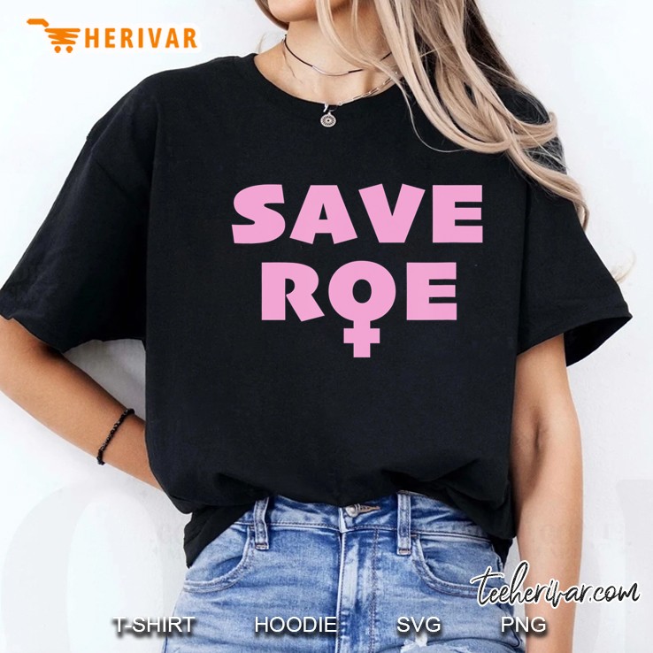 Save Roe! Roe V. Wade Pro-Choice With Female Symbol Ladies Tee