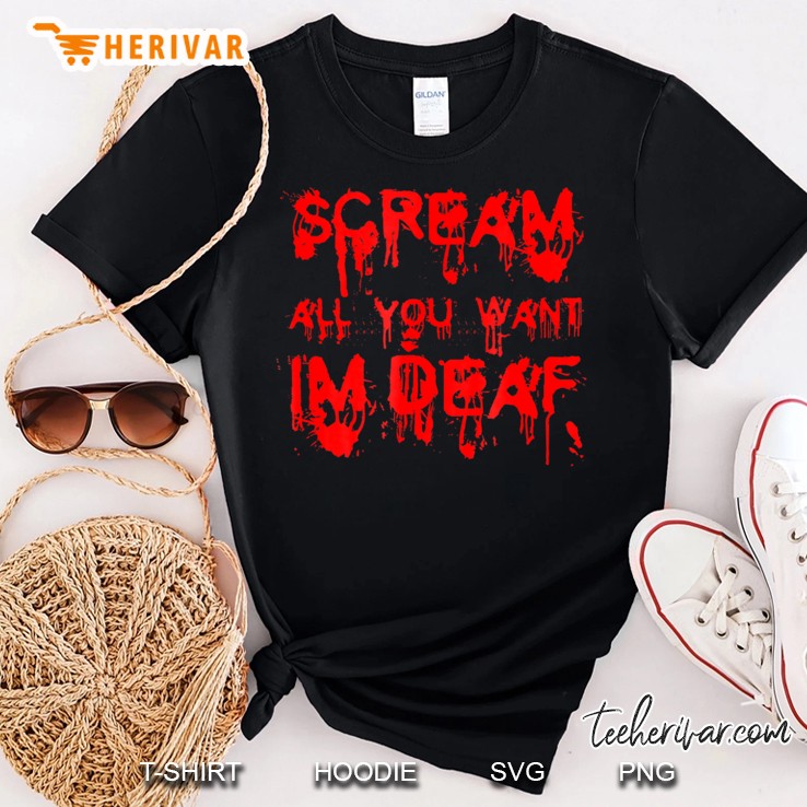 Scream All You Want I'm Deaf Asl Halloween Shirt