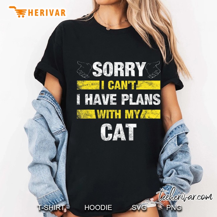 Sorry I Can't I Have Plans With My Cat Hoodie