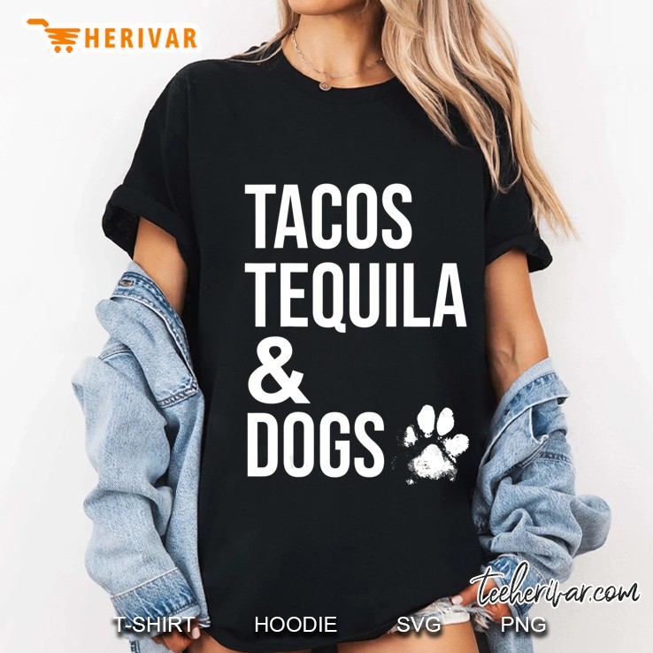 Tacos Tequila And Dogs Shirt,Drinking Shirts For Dog Lovers Hoodie