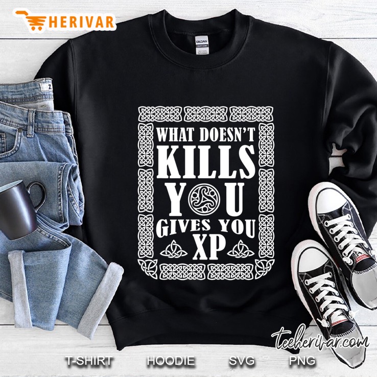 What Doesnt Kills You Gives You Xp Funny Christmas Gift Idea Sweatshirt