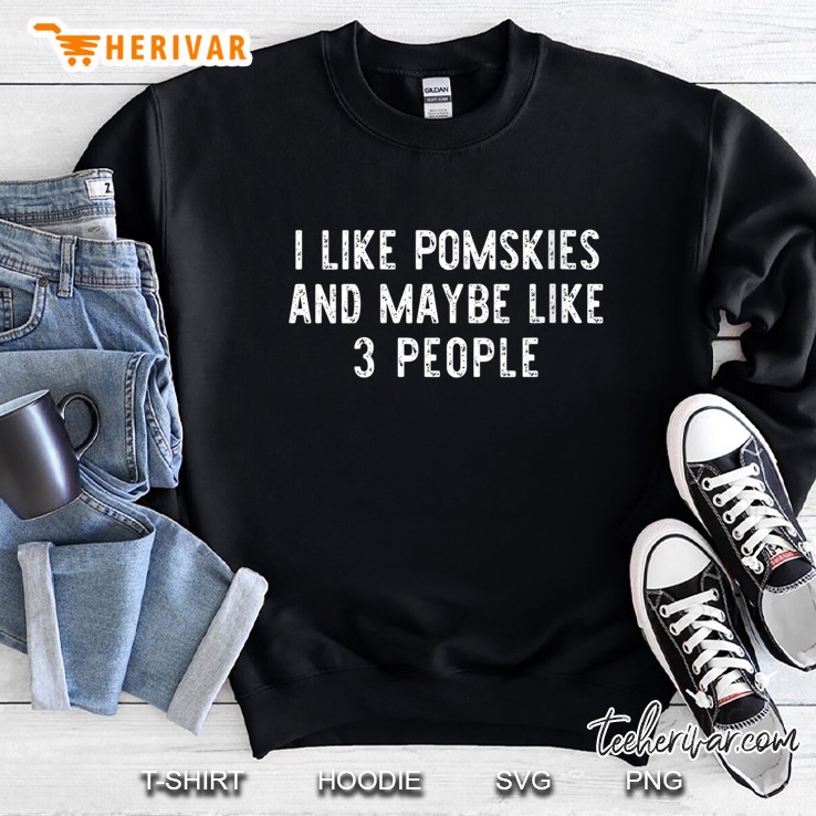 Womens I Like Pomskies And Maybe 3 People Funny Dog Lover Gift Sweatshirt
