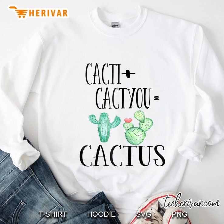 Cacti + Cactyou = Cactus - Cactus Sweatshirt