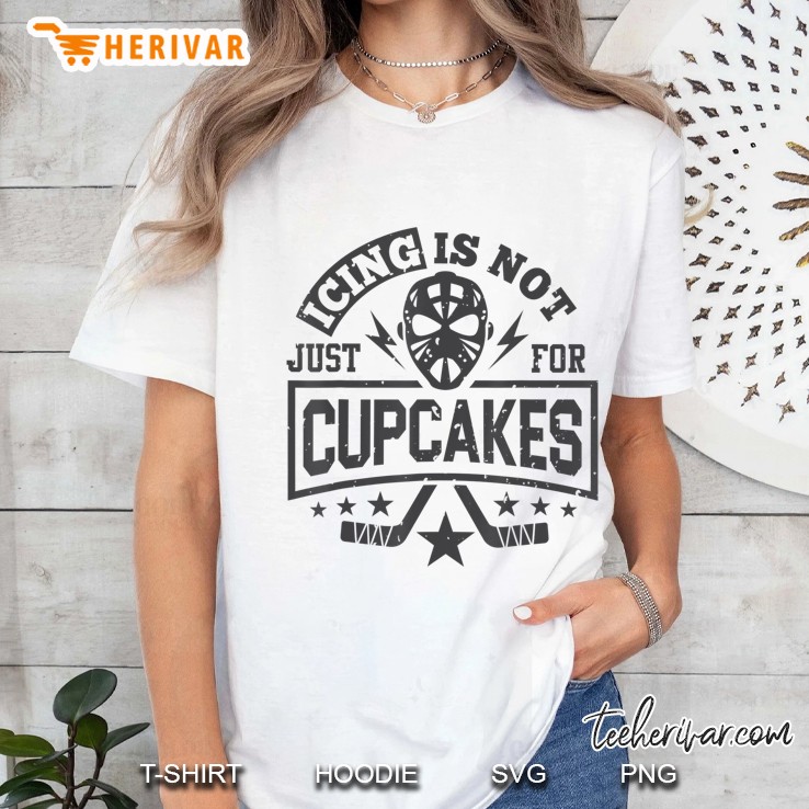 Hockey Shirt Icing Isn't Just For Cupcakes Hockey Lover Gift Hoodie