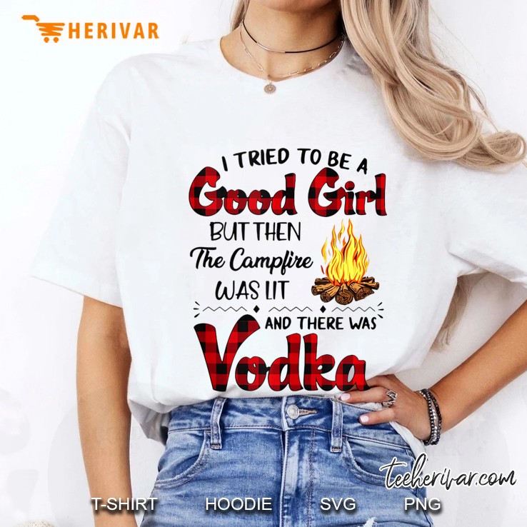 I Tried To Be A Good Girl But Then The Campfire Was Lit Ladies Tee