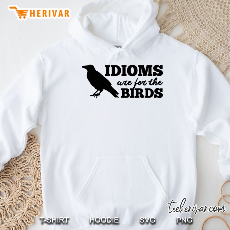 Idioms Are For The Birds Funny Literary Gift Readers Hoodie