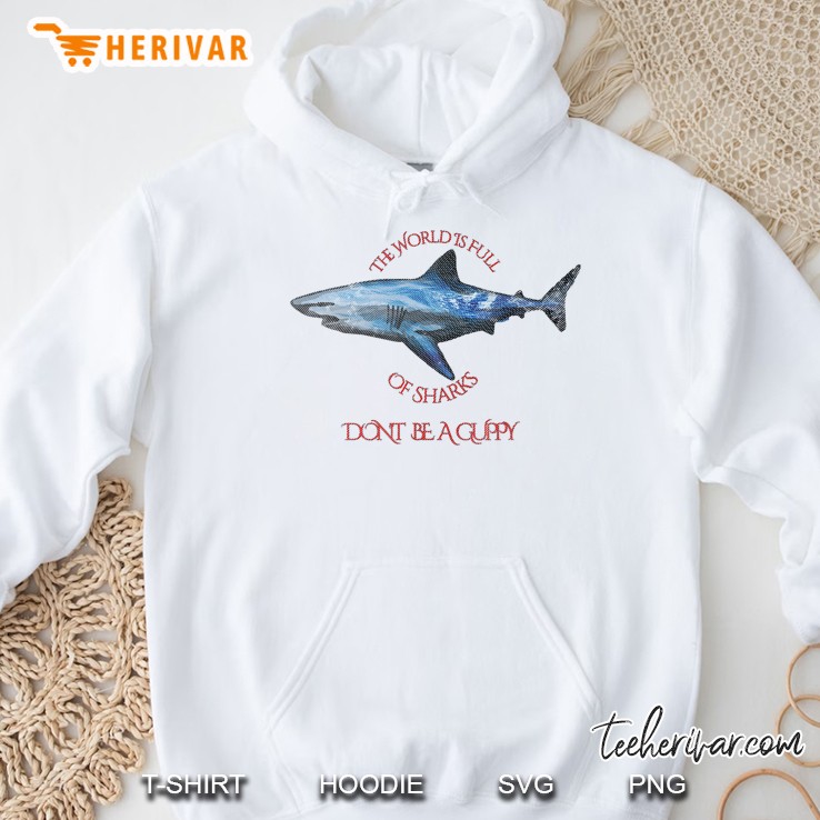 Shark The World Is Full Of Sharks Don