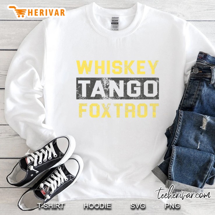 Whiskey Tango Foxtrot Sweatshirt